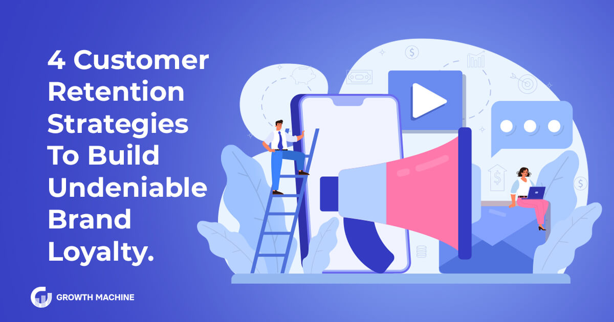 4 Content Retention Strategies To Build Undeniable Brand Loyalty