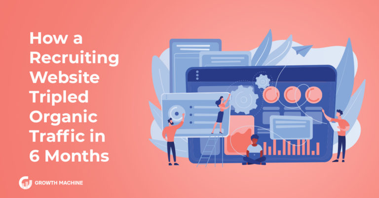 How a Recruiting Website Tripled Organic Traffic in 6 Months