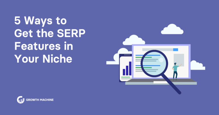 5 Ways to Get the SERP Features in Your Niche