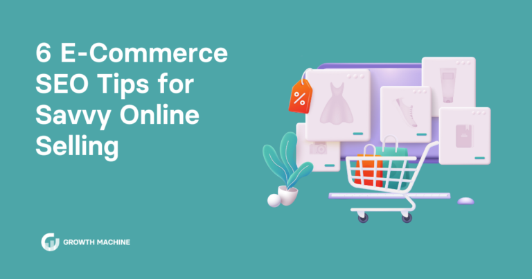 6 E-Commerce SEO Tips for Savvy Online Selling