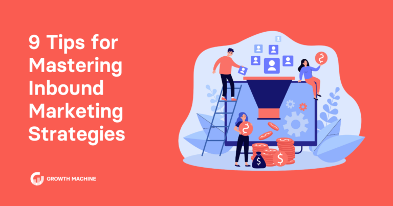9 Tips for Mastering Inbound Marketing Strategies