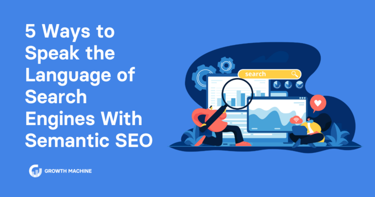 5 Ways to Speak the Language of Search Engines With Semantic SEO